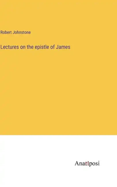 Lectures on the epistle of James - Hardcover