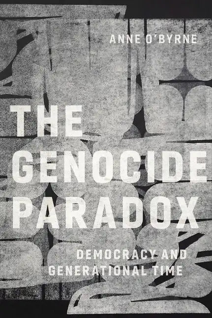 The Genocide Paradox: Democracy and Generational Time - Paperback