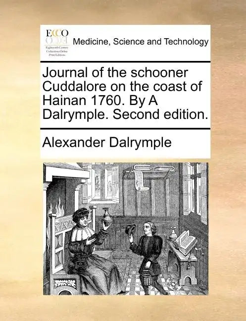 Journal of the Schooner Cuddalore on the Coast of Hainan 1760. by a Dalrymple. Second Edition. - Paperback