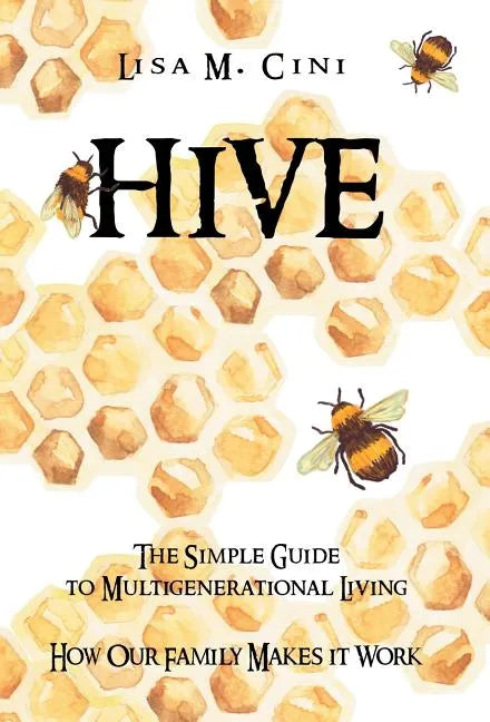 Hive: The Simple Guide to Multigenerational Living - Hardcover