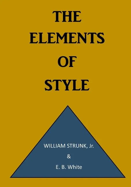 The Elements of Style: A Prescriptive American English Writing Style Guide - Paperback