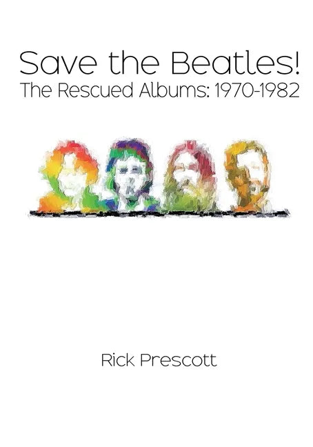 Save the Beatles!: The Rescued Albums: 1970-1982 - Paperback