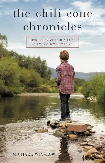 The Chili Cone Chronicles: How I Survived the Sixties in Small-Town America - Paperback
