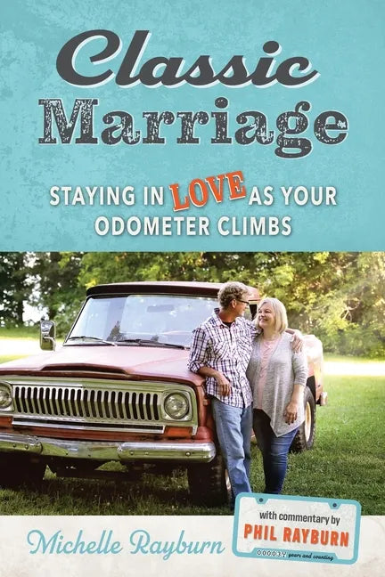 Classic Marriage: Staying in Love as Your Odometer Climbs - Paperback