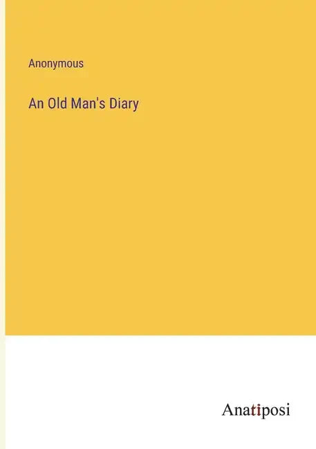 An Old Man's Diary - Paperback
