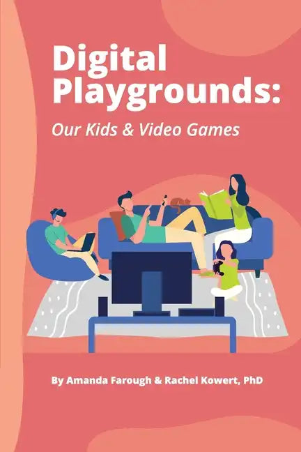 Digital Playgrounds: Our Kids & Video Games - Paperback