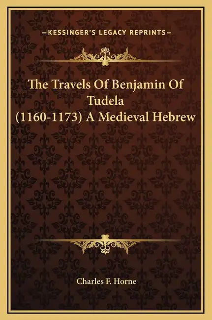 The Travels of Benjamin of Tudela (1160-1173) a Medieval Hebrew - Hardcover