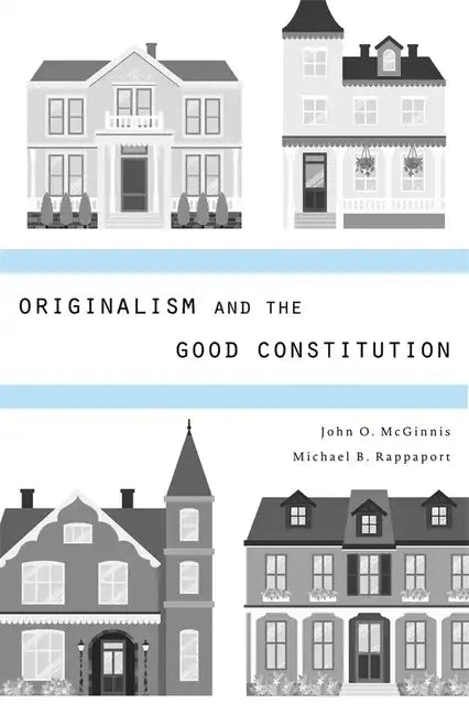 Originalism and the Good Constitution - Hardcover