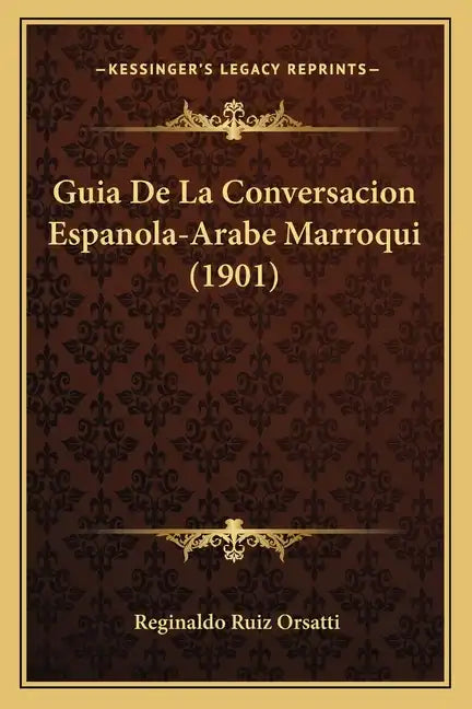 Guia De La Conversacion Espanola-Arabe Marroqui (1901) - Paperback