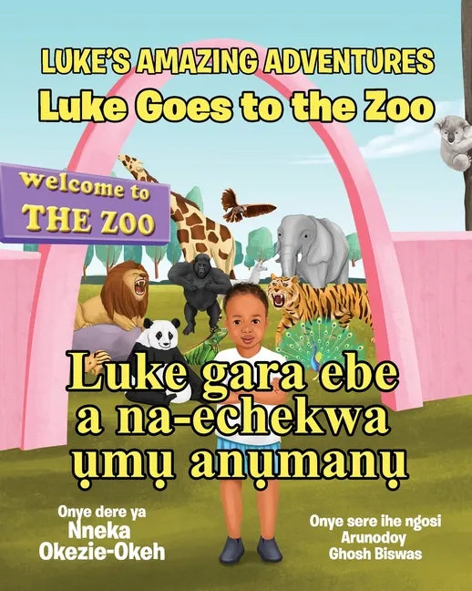 Luke Goes to the Zoo (English-Igbo Edition): Luke gara ebe a na-echekwa ụmụ anụmanụ - Paperback