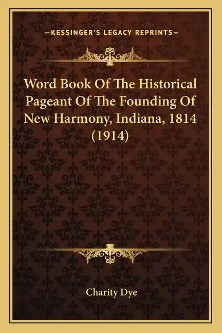 Word Book Of The Historical Pageant Of The Founding Of New Harmony, Indiana, 1814 (1914) - Paperback