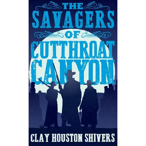 The Savagers of Cutthroat Canyon - Hardcover