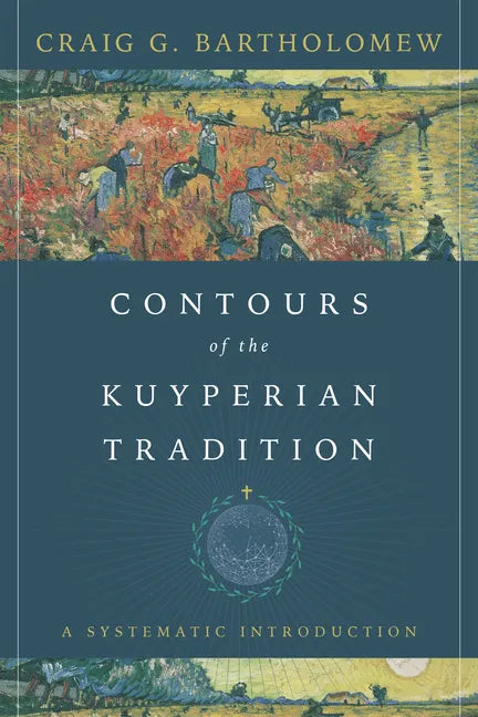 Contours of the Kuyperian Tradition: A Systematic Introduction - Paperback