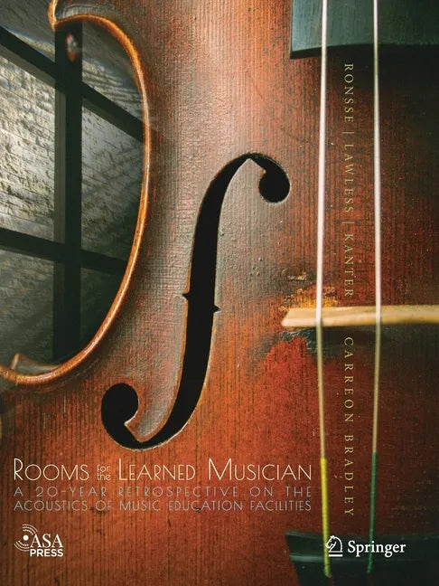 Rooms for the Learned Musician: A 20-Year Retrospective on the Acoustics of Music Education Facilities - Paperback