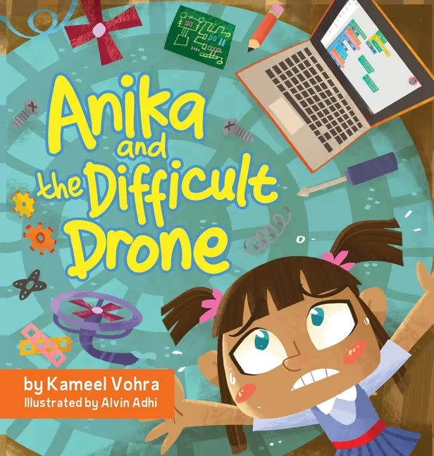 Anika and the Difficult Drone: A fun, diverse children's book that encourages STEM learning and patience - Hardcover