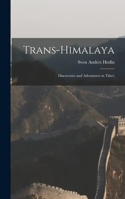 Trans-Himalaya; Discoveries and Adventures in Tibet; - Hardcover