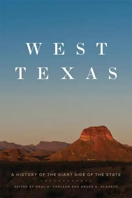 West Texas: A History of the Giant Side of the State - Paperback