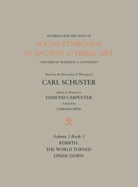 Social Symbolism in Ancient & Tribal Art: Rebirth: The World Turned Upside Down - Hardcover