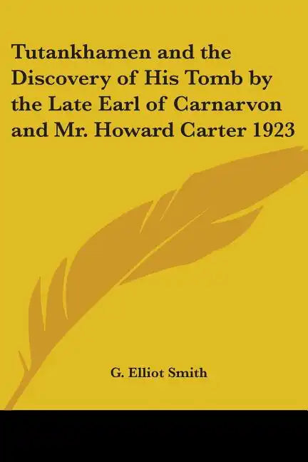 Tutankhamen and the Discovery of His Tomb by the Late Earl of Carnarvon and Mr. Howard Carter 1923 - Paperback