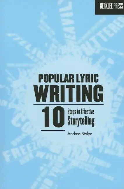 Popular Lyric Writing: 10 Steps to Effective Storytelling - Paperback