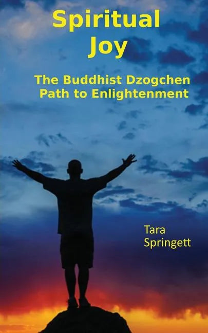 Spiritual Joy: The Buddhist Dzogchen Path to Enlightenment - Paperback