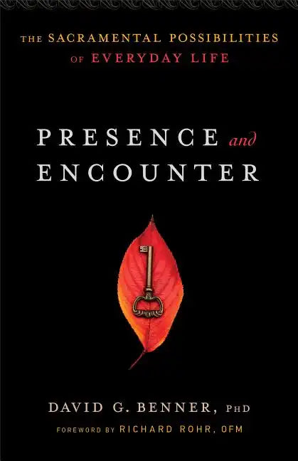 Presence and Encounter: The Sacramental Possibilities of Everyday Life - Paperback