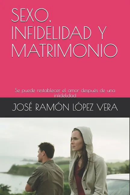 Sexo, Infidelidad Y Matrimonio: Se puede restablecer el amor después de una infidelidad - Paperback