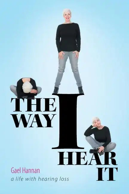 The Way I Hear It: A Life with Hearing Loss - Paperback