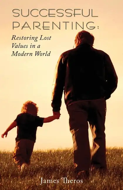 Successful Parenting: Restoring Lost Values in a Modern World - Paperback