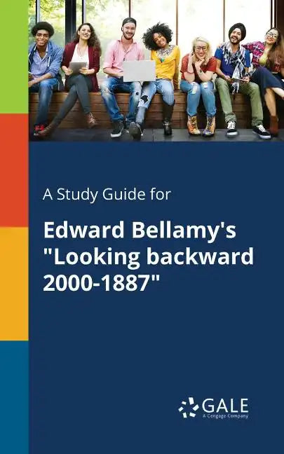 A Study Guide for Edward Bellamy's "Looking Backward 2000-1887" - Paperback