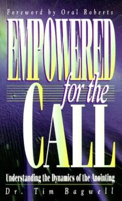 Empowered for the Call: Understanding the Dynamics of the Anointing - Paperback