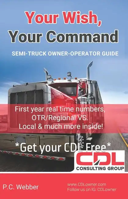 Your Wish, Your Command: CDL Employee To Owner Operator Guide A-Z - Paperback