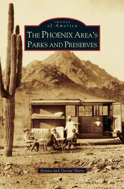Phoenix Area's Parks and Preserves - Hardcover