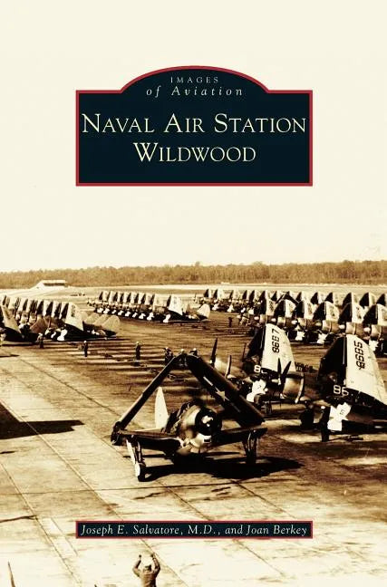 Naval Air Station Wildwood - Hardcover