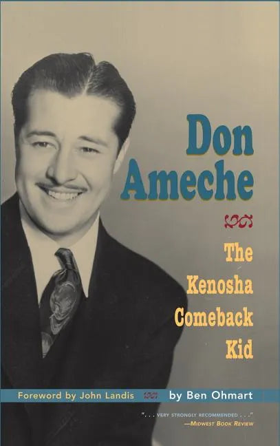 Don Ameche: The Kenosha Comeback Kid (hardback) - Hardcover