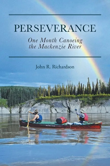Perseverance: One Month Canoeing the Mackenzie River - Paperback