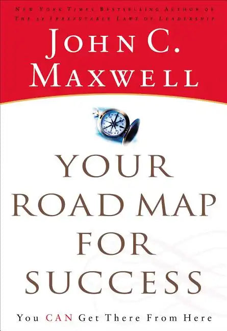 Your Road Map for Success: You Can Get There from Here - Paperback