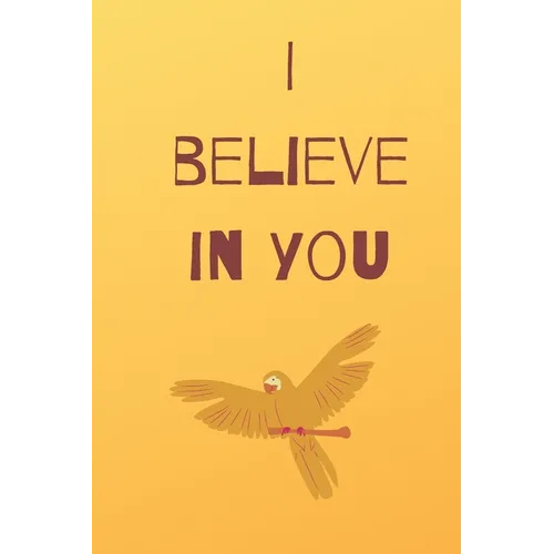 I believe in you notebook for motivation: Inspiring notebook - Paperback