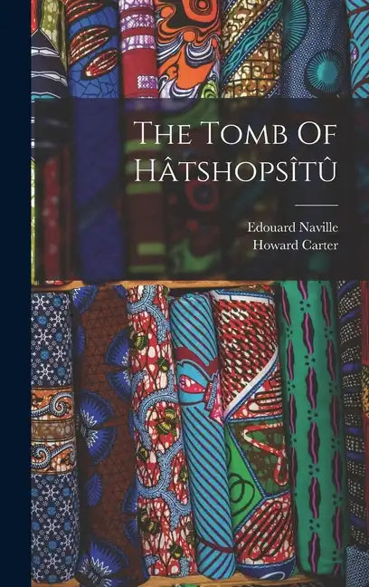The Tomb Of Hâtshopsîtû - Hardcover