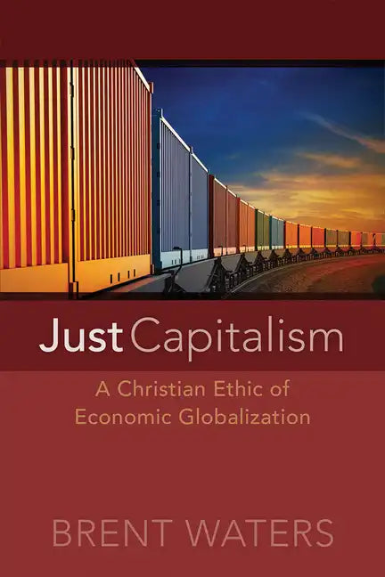 Just Capitalism: A Christian Ethic of Economic Globalization - Paperback