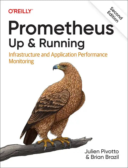 Prometheus: Up & Running: Infrastructure and Application Performance Monitoring - Paperback