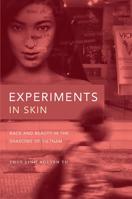 Experiments in Skin: Race and Beauty in the Shadows of Vietnam - Hardcover