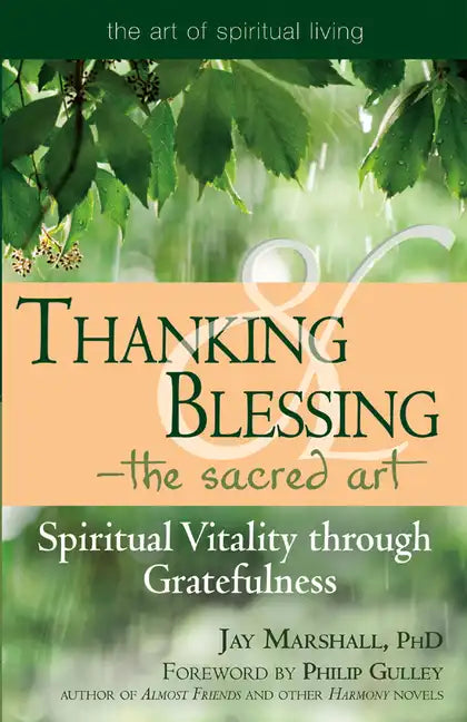 Thanking & Blessing--The Sacred Art: Spiritual Vitality Through Gratefullness - Paperback