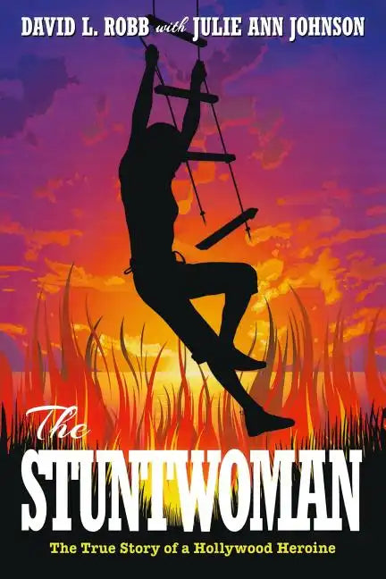 The Stuntwoman: The True Story of a Hollywood Heroine - Paperback