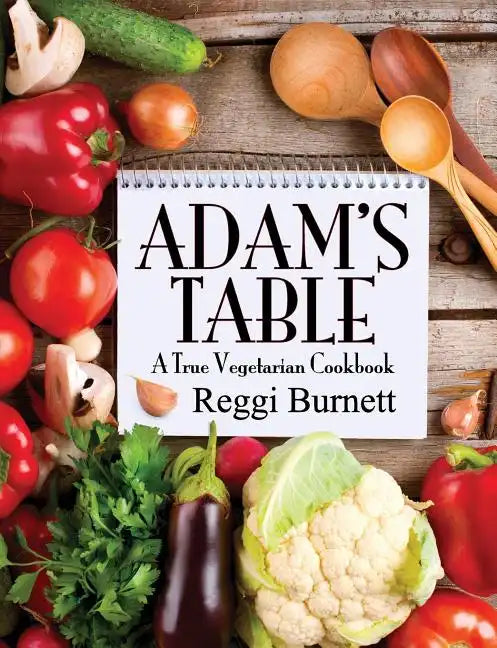 Adam's Table: A True Vegetarian Cookbook - Paperback