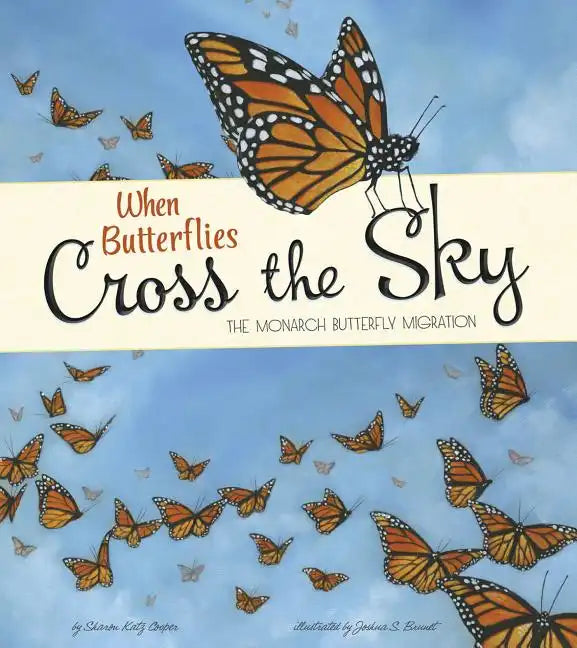 When Butterflies Cross the Sky: The Monarch Butterfly Migration - Paperback