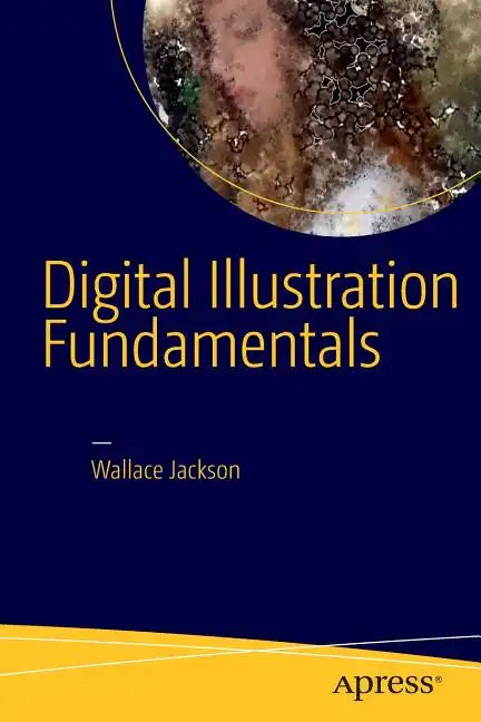 Digital Illustration Fundamentals: Vector, Raster, Waveform, Newmedia with Dicf, Daef and Asnmf - Paperback