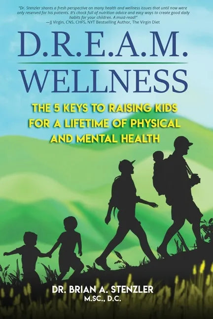 D.R.E.A.M. Wellness: The 5 Keys to Raising Kids for a Lifetime of Physical and Mental Health - Paperback