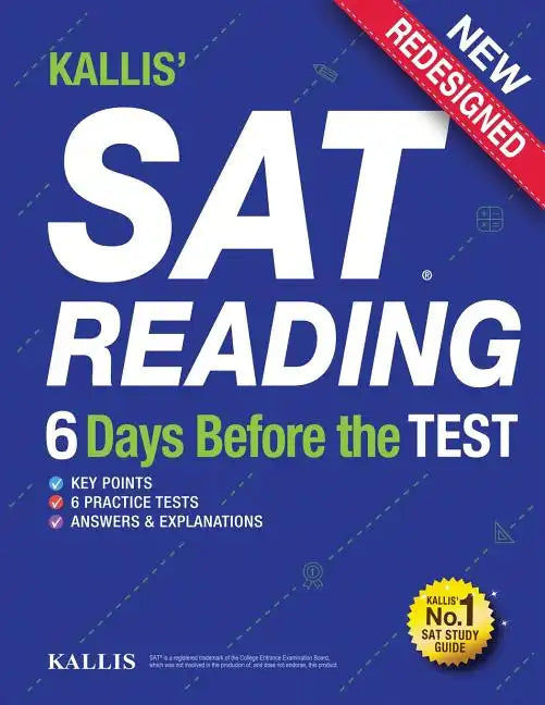 KALLIS' SAT Reading - 6 Days Before the Test: (College SAT Prep + Study Guide Book for the New SAT - Paperback