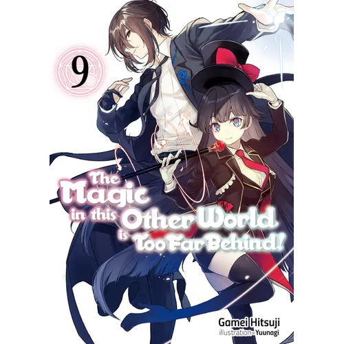 The Magic in This Other World Is Too Far Behind! Volume 9 (Light Novel): Volume 9 - Paperback